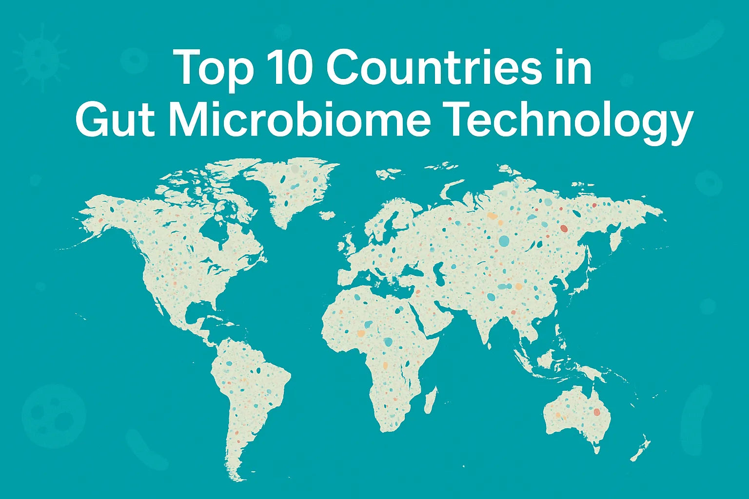 Global Leaders in Gut Health: The Countries Pioneering Microbiome Technology