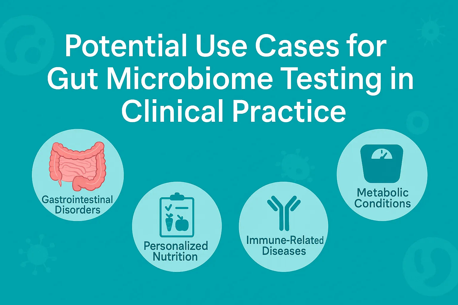 Unlocking the Power of the Gut: How Microbiome Testing is Revolutionizing Clinical Practice