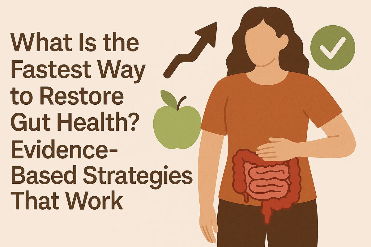 What Is the Fastest Way to Restore Gut Health Evidence-Based Strategies That Work